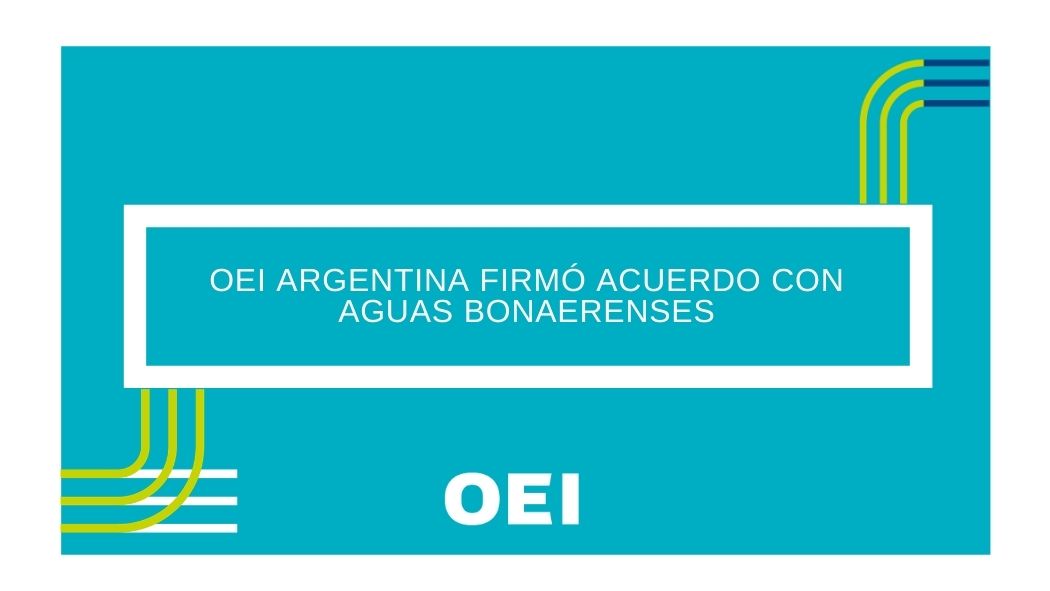 La OEI firmó convenio de colaboración con Aguas Bonaerenses