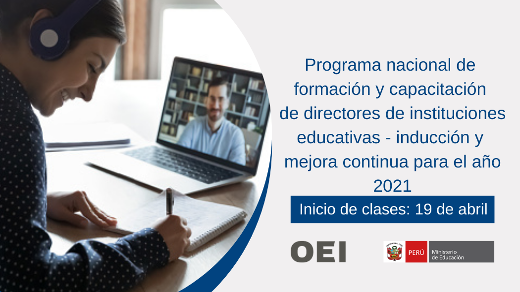 La OEI y el Ministerio de Educación de Perú firman convenio de asistencia técnica para la ejecución del Programa Nacional de Formación y Capacitación de Directores y Subdirectores de Instituciones Educativas – Año 2021