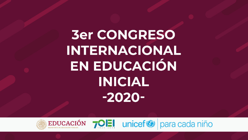 SEP, OEI y UNICEF convocamos al 3er. Congreso Internacional de Educación Inicial