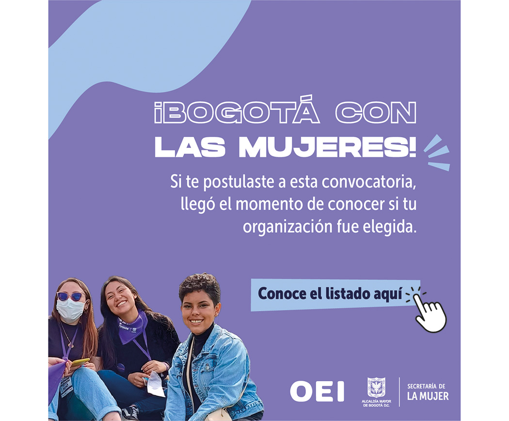 Listado de organizaciones seleccionadas como beneficiarias de los estímulos del Convenio “Bogotá con las Mujeres”