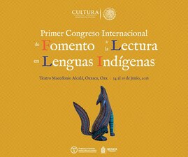 Primer Congreso Internacional de Fomento a la Lectura en Lenguas Indígenas 2018