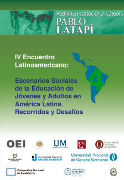 IV Encuentro Latinoamericano: Escenarios Sociales de la Educación de Jóvenes y Adultos en América Latina. Recorridos y Desafíos