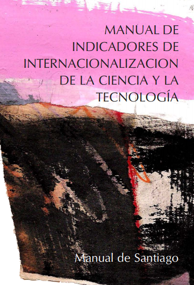 Manual de Santiago: manual de indicadores de internacionalización de la ciencia y la tecnología