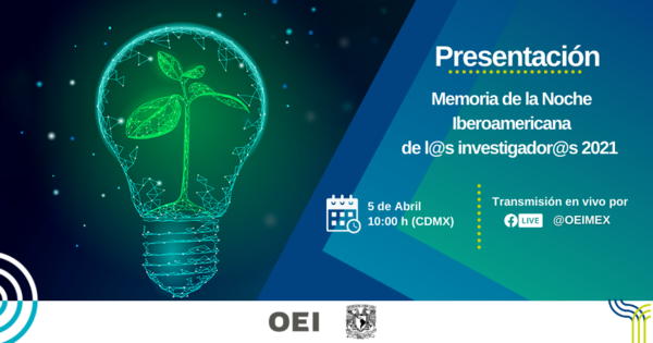 La OEI y la UNAM presentan la memoria de la “Noche Iberoamericana de l@s investigador@s 2021” 