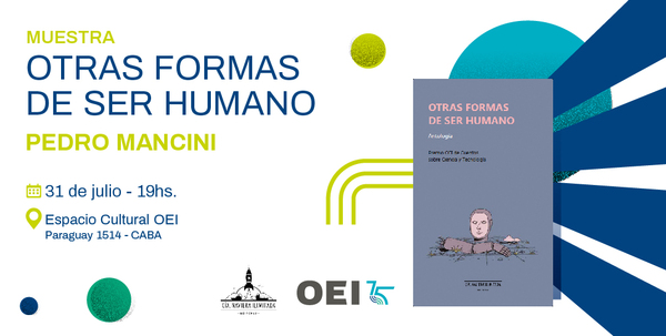Se inaugura una muestra con las ilustraciones incluidas en “Otras formas de ser humano”, la antología del Premio OEI de Cuentos sobre Ciencia y Tecnología 