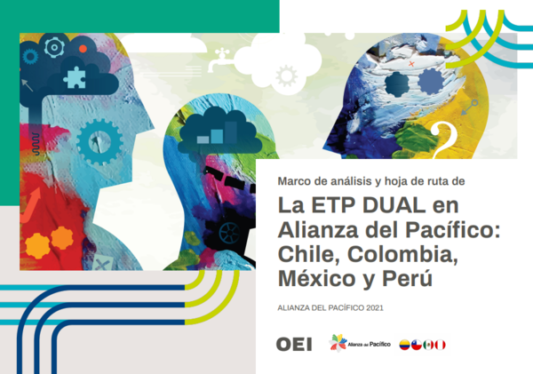 La ETP Dual en Alianza del Pacífico: Chile, Colombia, México y Perú. Marco de análisis y hoja de ruta