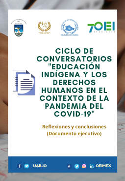 Reflexiones y conclusiones. Ciclo de Conversatorios "Educación Indígena y los derechos humanos en el contexto de la pandemia del Covid-19"