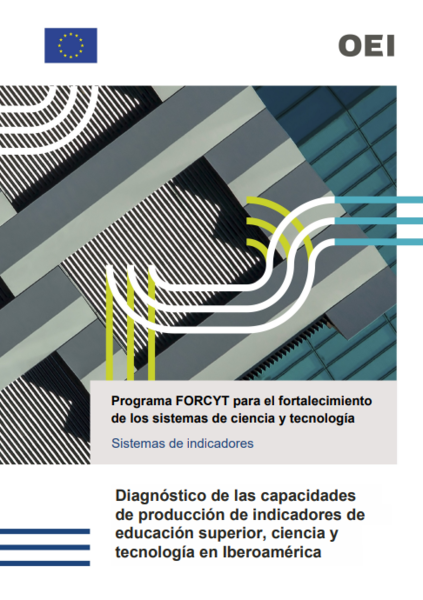 Diagnóstico de las capacidades de producción de indicadores de educación superior, ciencia y tecnología en Iberoamérica: sistema de indicadores