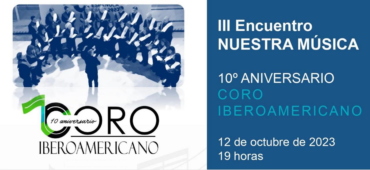 III Encuentro 'Nuestras Música': 10º Aniversario del Coro Iberoamericano de Madrid