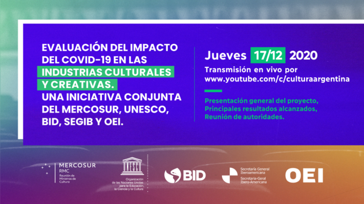 «Evaluación del impacto del covid-19 en las industrias culturales y creativas: una iniciativa conjunta del MERCOSUR, UNESCO, BID, SEGIB y OEI»