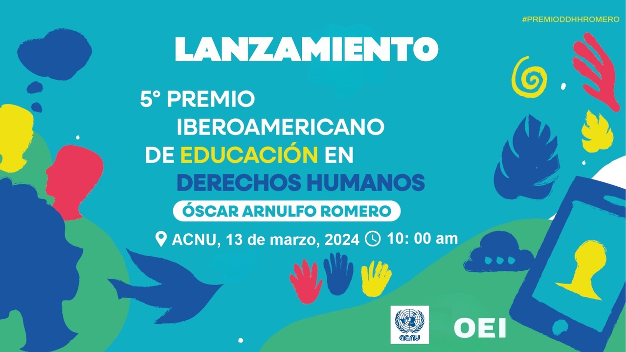 Presentación de la convocatoria de la V edición del Premio Iberoamericano de Educación en Derechos Humanos "Óscar Arnulfo Romero" 