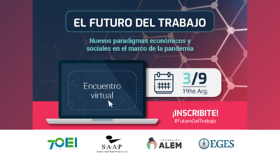 Encuentro Virtual: EL FUTURO DEL TRABAJO. Nuevos paradigmas económicos y sociales en el marco de la pandemia