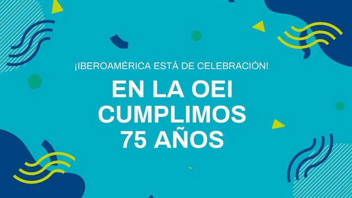 La Organización de Estados Iberoamericanos (OEI) cumple 75 años haciendo que la cooperación suceda