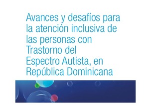 Avances y desafíos para la atención inclusiva de las personas con trastorno del espectro autista en RD
