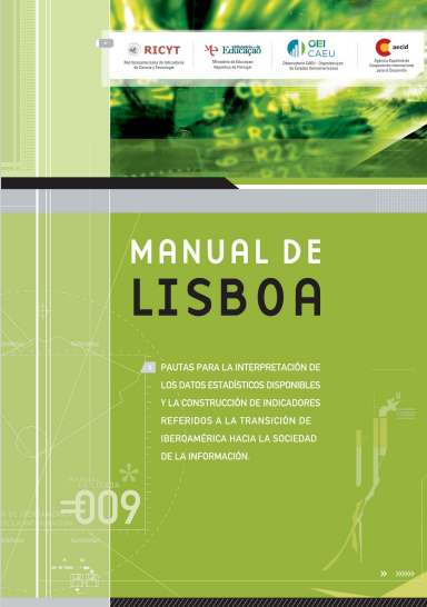 Manual de Lisboa: Pautas para la interpretación de los datos estadísticos disponibles y la construcción de indicadores referidos a la transición de Iberoamérica hacia la Sociedad de la Información