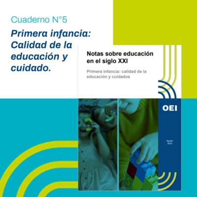 “Primera Infancia: calidad de la educación y el cuidado”, el 5to número de la colección Notas sobre educación en el siglo XXI de OEI Argentina ya está disponible