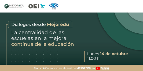 Diálogos desde Mejoredu. La centralidad de las escuelas en la mejora continua de la educación