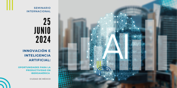 Imagen_Seminario Internacional  Innovación e Inteligencia artificial: oportunidades para la productividad en Iberoamérica
