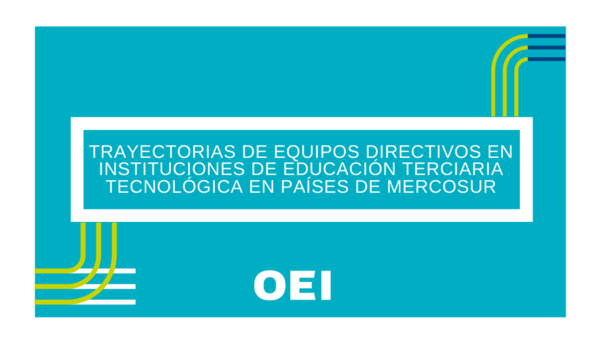 Trayectorias de equipos directivos en instituciones de educación terciaria tecnológica en países de MERCOSUR 