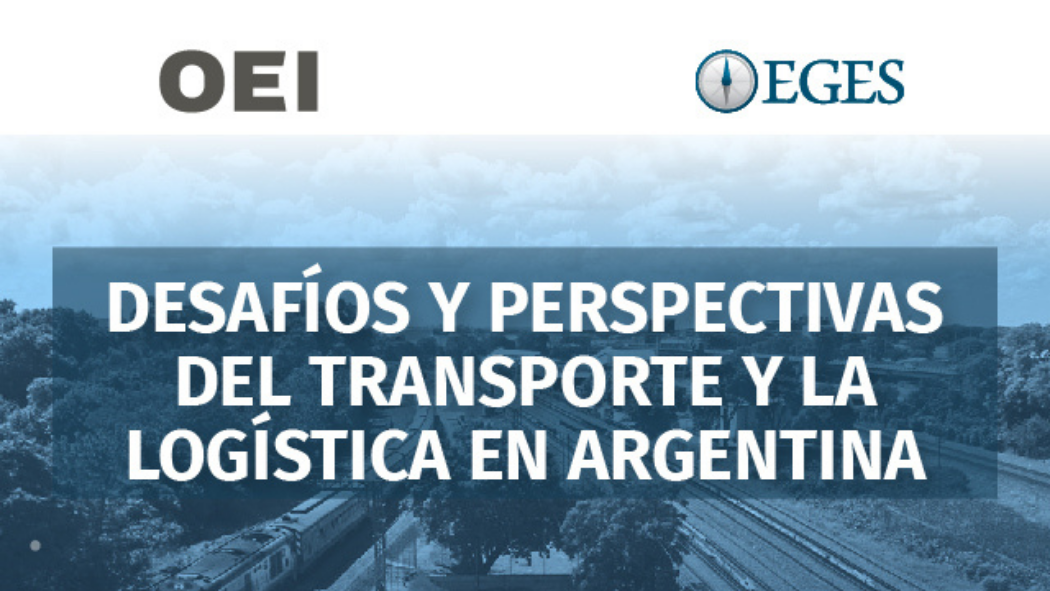  “Desafíos y perspectivas del transporte y la logística en Argentina”