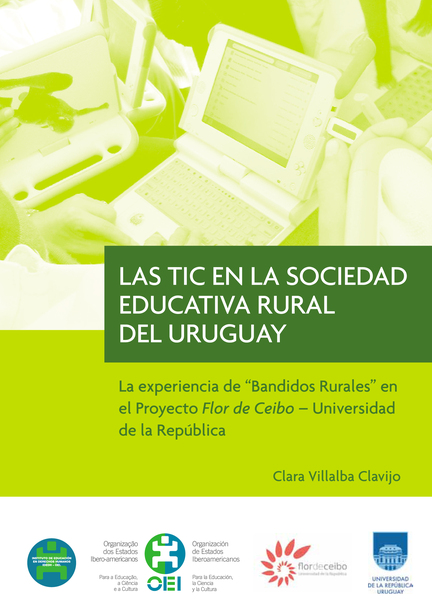 Las TIC en la sociedad educativa rural del Uruguay”. La experiencia de "Bandidos Rurales" en el Proyecto Flor de Ceibo 