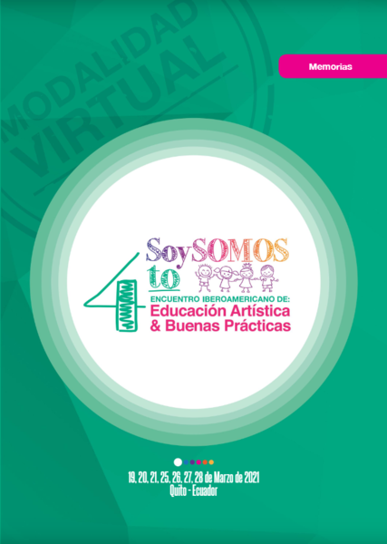 Memorias IV Encuentro Iberoamericano de Educación Artística: “SOY SOMOS”