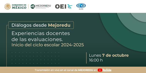 Diálogos desde Mejoredu. Experiencias docentes de las evaluaciones. Inicio del ciclo escolar 2024-2025