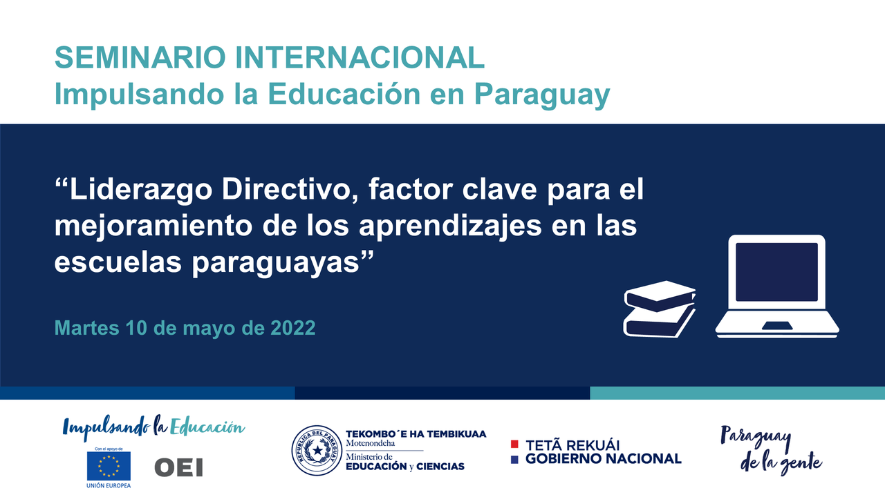 Seminario Internacional Impulsando La Educación: “Liderazgo Directivo, factor clave para el mejoramiento de los aprendizajes en las escuelas paraguayas”
