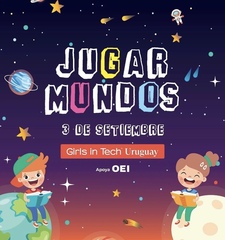 OEI apoya actividad "Jugar Mundos" de Girls in Tech