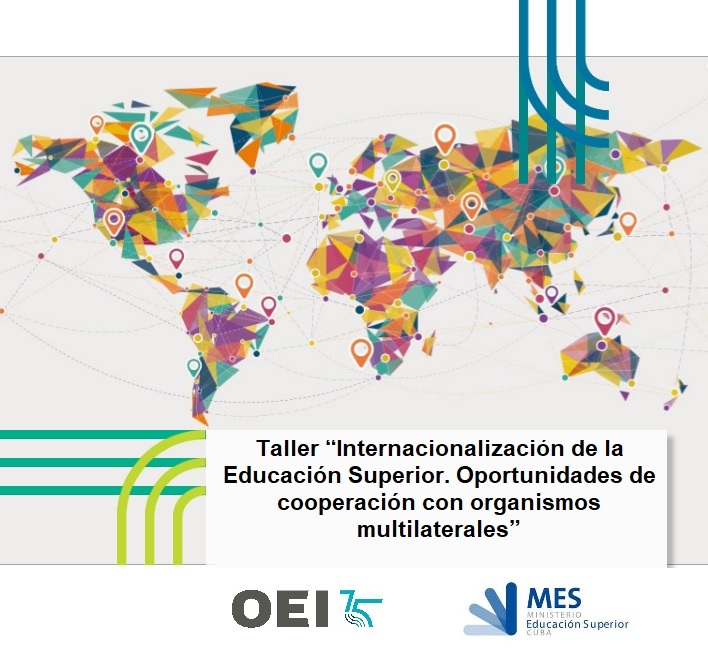 Taller “Internacionalización de la Educación Superior. Oportunidades de cooperación con organismos multilaterales” 