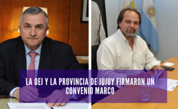 La OEI y La Provincia de Jujuy firmaron convenio marco