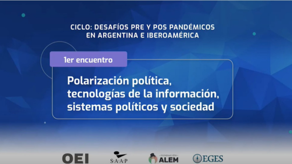 Se inauguró el ciclo Desafíos pre y pos pandémicos en Argentina e Iberoamérica