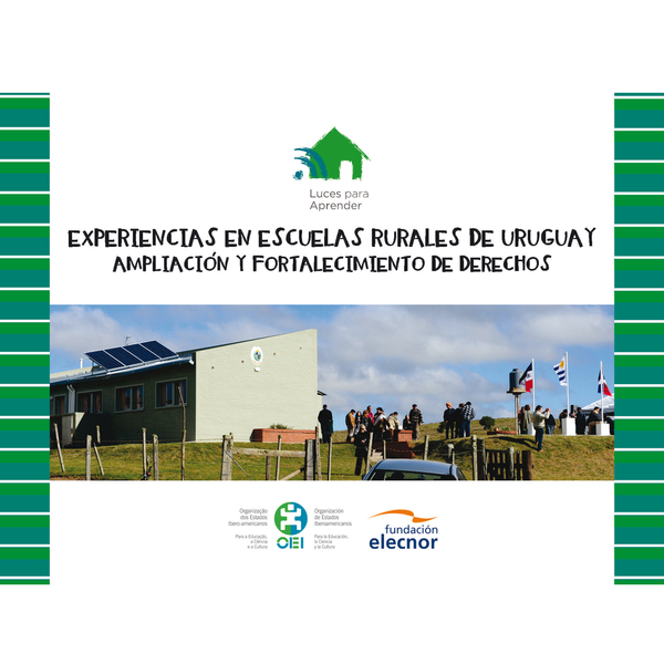Luces para Aprender. Experiencias en escuelas rurales de Uruguay. Ampliación y fortalecimiento de derechos