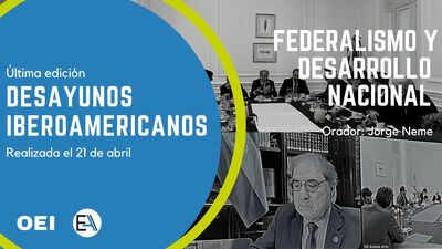 Desayunos Iberoamericanos: “Federalismo y Desarrollo Nacional”