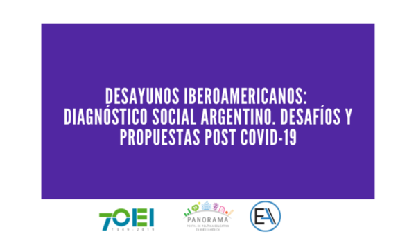 Desayunos Iberoamericanos: Diagnóstico social argentino. Desafíos y propuestas post COVID-19