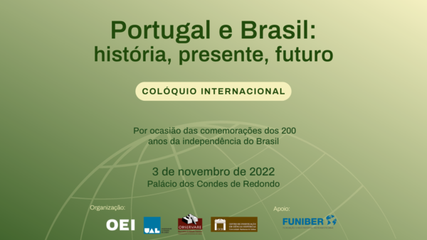 Colóquio Internacional Portugal e Brasil história presente e futuro