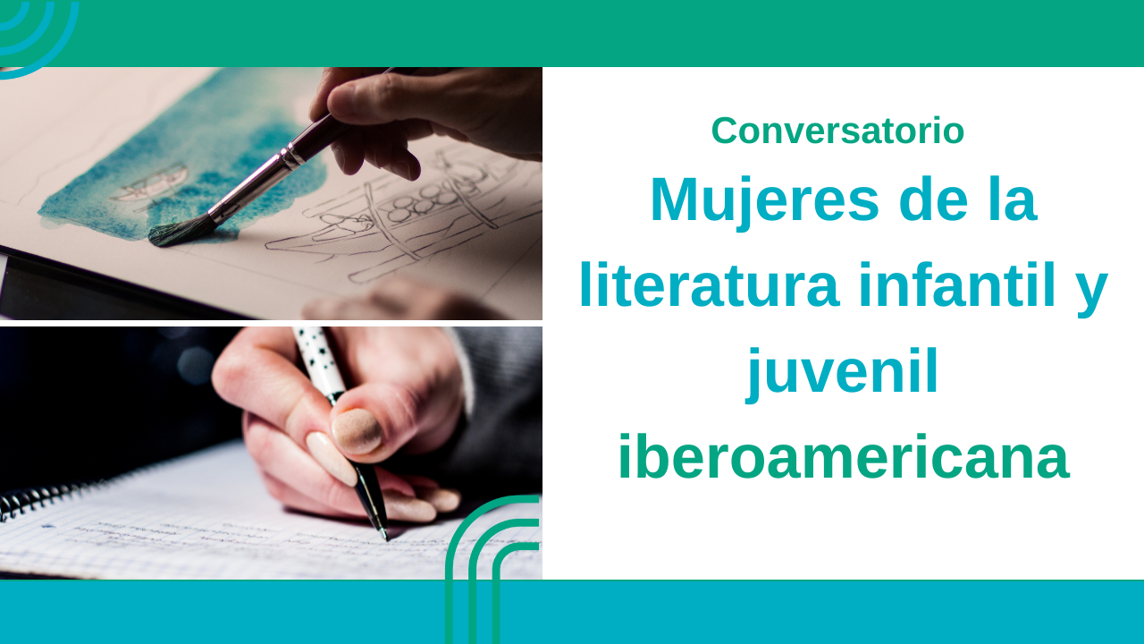 Conversatorio “Mujeres de la literatura infantil y juvenil iberoamericana” 