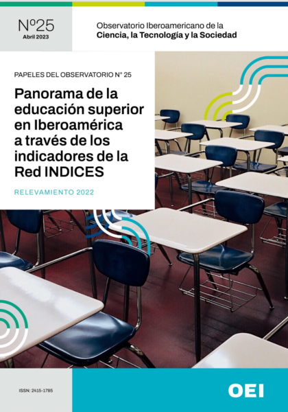 Papeles del Observatorio. Panorama de la educación superior en iberoamérica a través de los indicadores de la Red INDICES