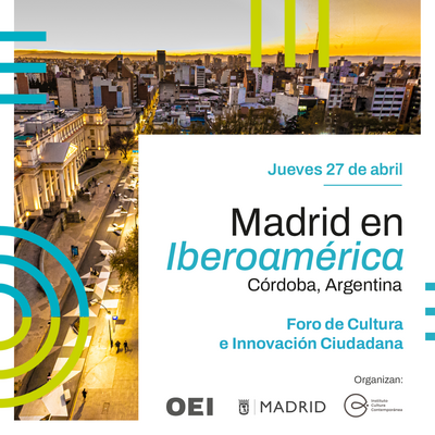 'Madrid en Iberoamérica' en Córdoba: Foro de Cultura e Innovación Ciudadana