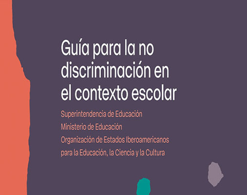 Se publica la Guía para la No Discriminación en el contexto escolar, desarrollada por MINEDUC y la OEI