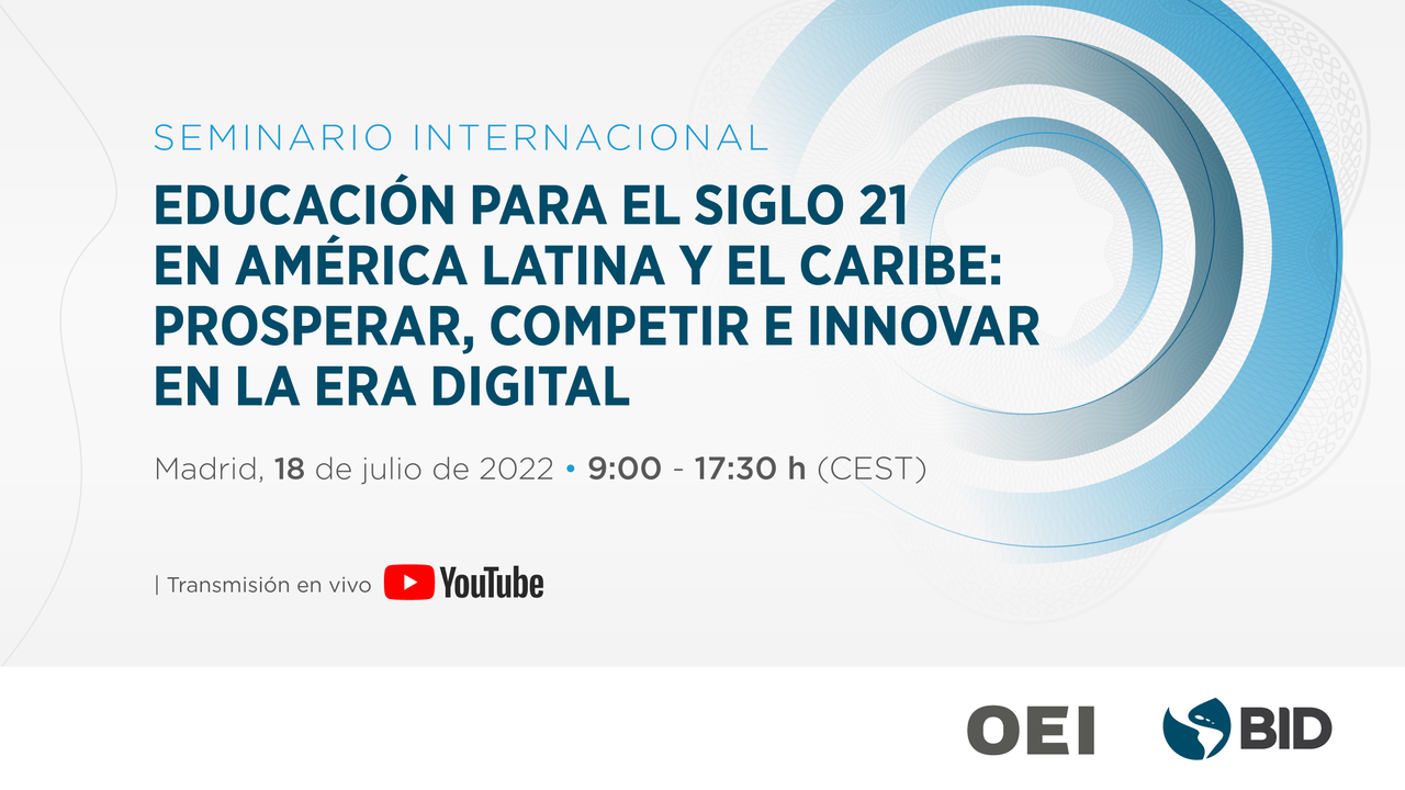 Seminario internacional «Educación para el siglo XXI en América Latina y el Caribe: prosperar, competir e innovar en la era digital»