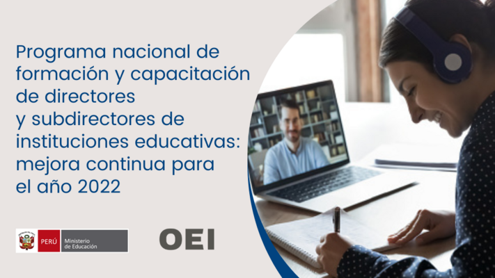 La OEI y el MINEDU firman convenio para la ejecución del Programa nacional de formación y capacitación de directores y subdirectores de instituciones educativas - mejora continua 2022