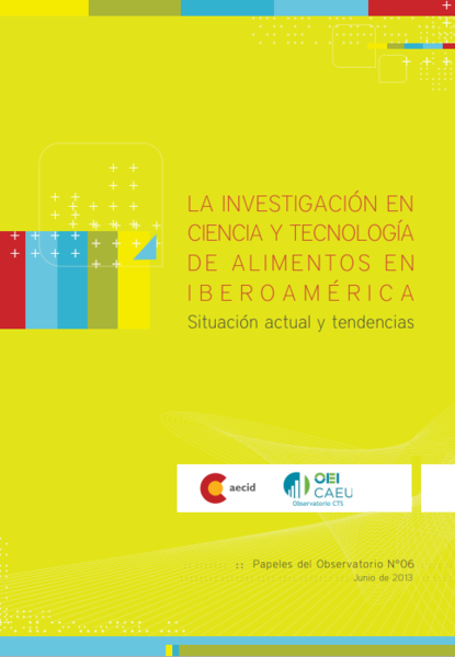 Papeles del Observatorio. La investigación en ciencia y tecnología de alimentos en Iberoamérica: situación actual y tendencias