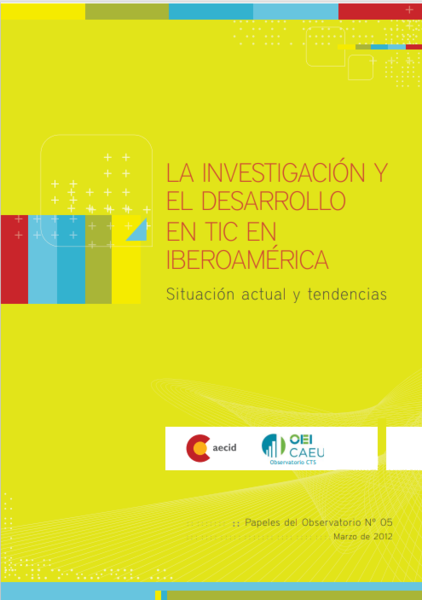 Papeles del Observatorio. La investigación y el desarrollo en TIC en Iberoamérica: situación actual y tendencias