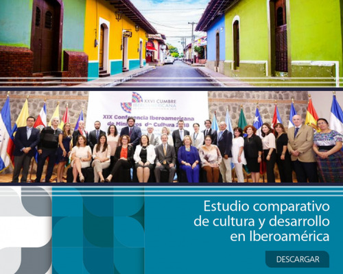 Estudio Comparativo de Cultura y Desarrollo en Iberoamérica. Aportes para el fortalecimiento de las economías creativas y culturales