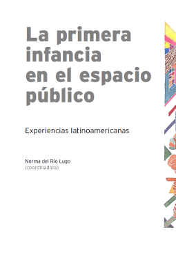 La primera infancia en el espacio público: experiencias latinoamericanas
