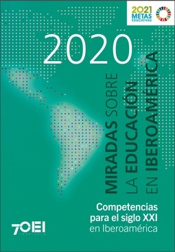 Miradas sobre la educación en Iberoamérica 2020. Competencias para el siglo XXI en Iberoamérica