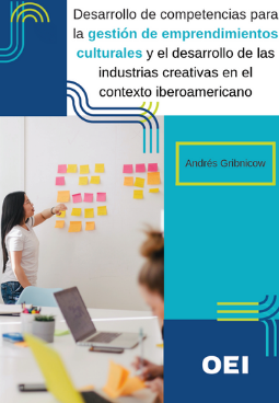 Desarrollo de competencias para la gestión de emprendimientos culturales y el desarrollo de las industrias creativas en el contexto iberoamericano
