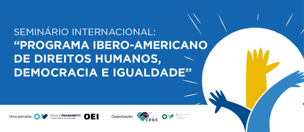 Seminário Internacional: “Programa Ibero-americano de Direitos Humanos, Democracia e Igualdade”