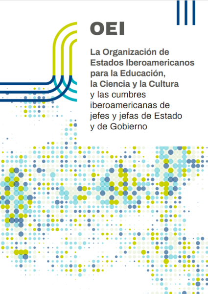 La Organización de Estados Iberoamericanos para la Educación, la Ciencia y la Cultura y las cumbres iberoamericanas de jefes y jefas de Estado y de Gobierno